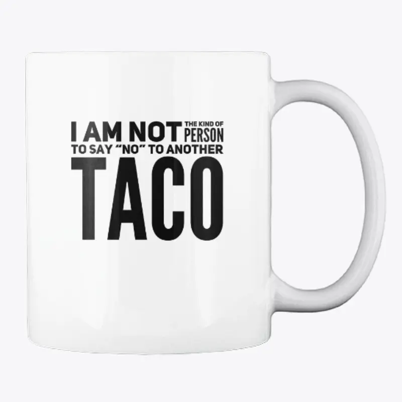 Will Not Say "No" To Another Taco