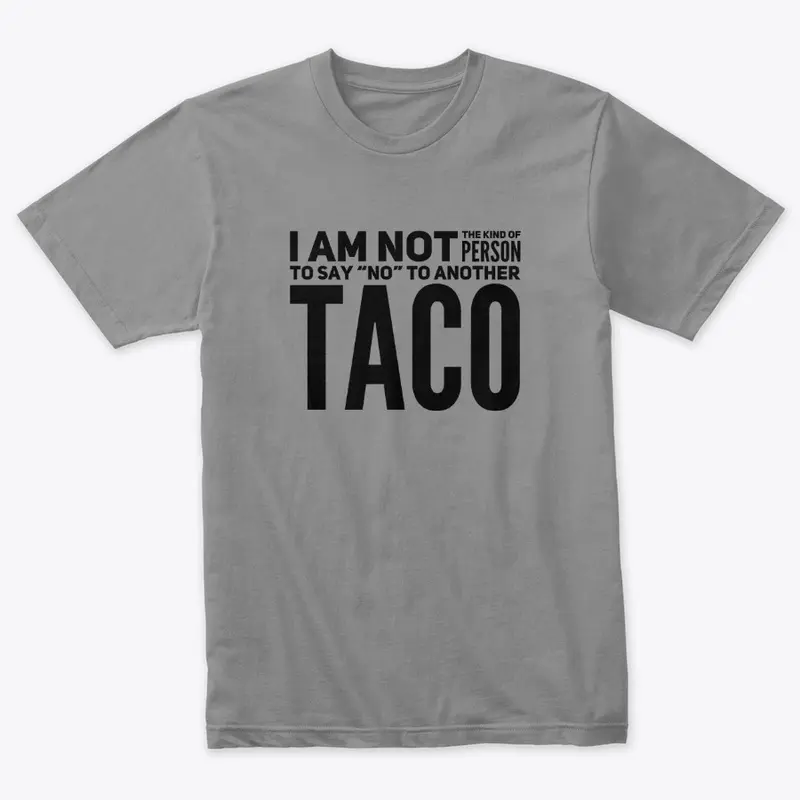 Will Not Say "No" To Another Taco