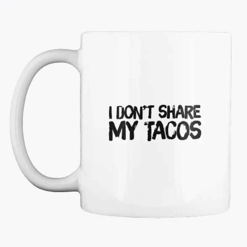 I don't share my tacos